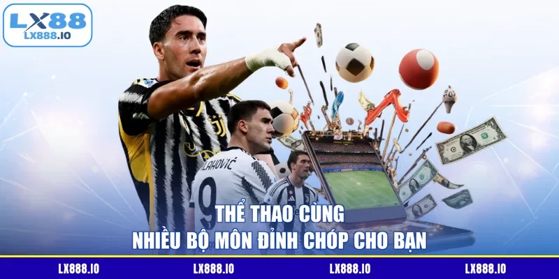 Thể thao cùng nhiều bộ môn đỉnh chóp cho bạn